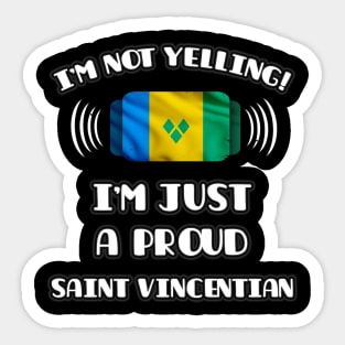 I'm Not Yelling I'm A Proud Saint Vincentian - Gift for Saint Vincentian With Roots From St Vincent And The Grenadines Sticker